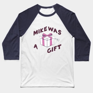 Mike was a Gift Baseball T-Shirt